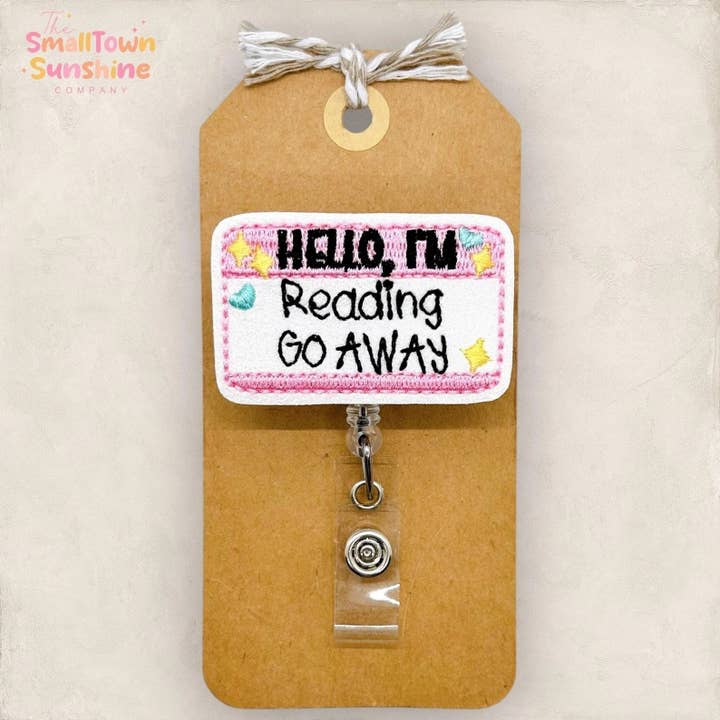 Hello, I'm Reading Go Away Badge Reel for wholesale by The SmallTownSunshine Company