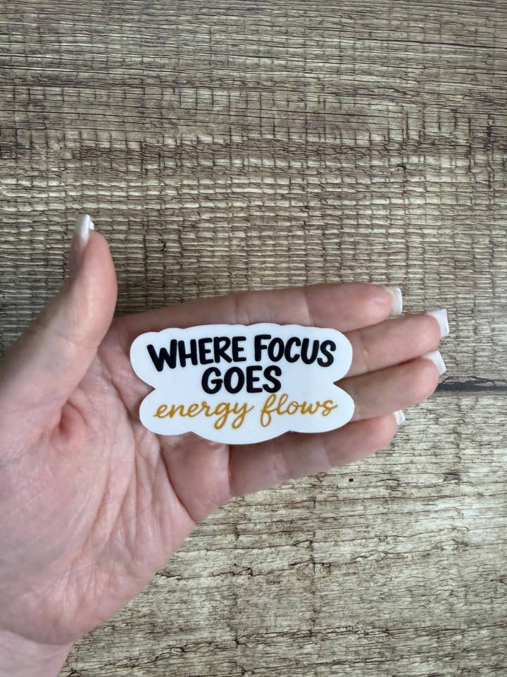 Motivational Waterproof Sticker "Where Focus Goes Energy Flows" Inspirational Quote Vinyl Decal Gift for wholesale by Laura Dawn Designs