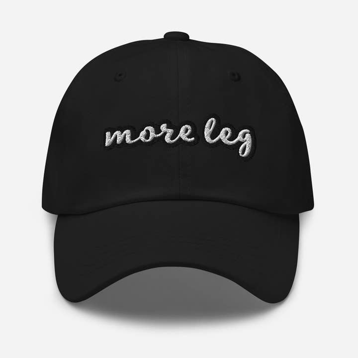 Dad hat - More Leg - Script/Embroidery for wholesale by un.sus.tain.a.ble equestrian