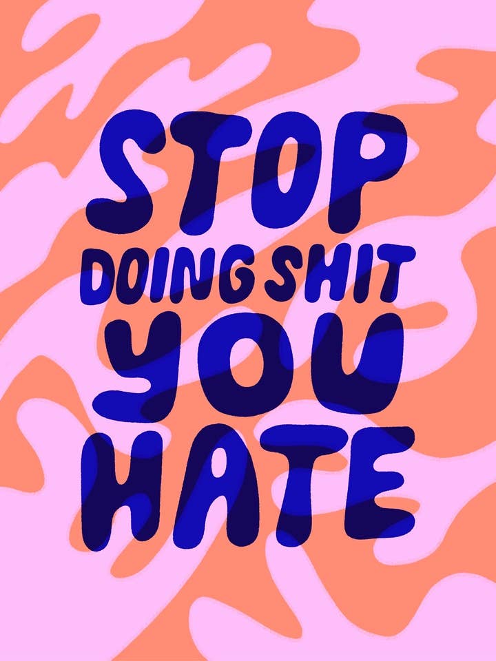 Stop Doing Shit You Hate Print for wholesale by Stuff Grace Made