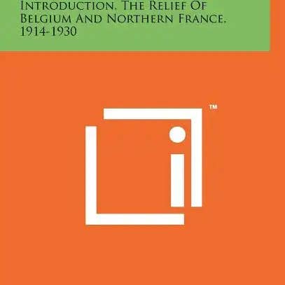 Books by splitShops - Wholesale Book - Adult - An American Epic V1: Introduction, The Relief Of Belgium And Northern France, 1914-1930 - Hardcover