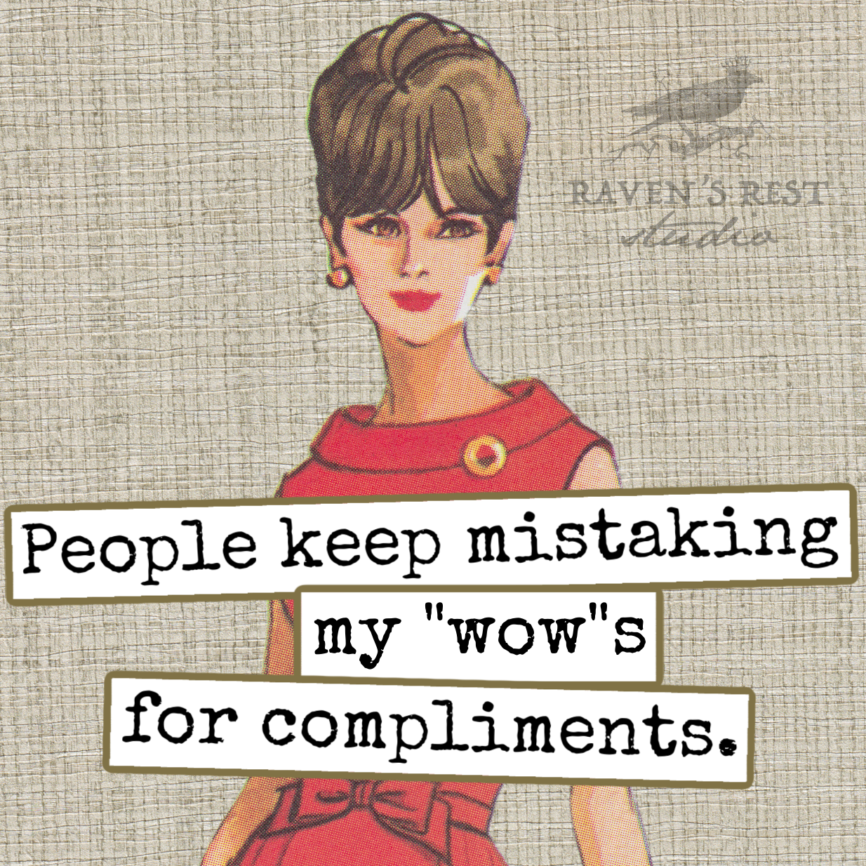 Raven's Rest Studio - Wholesale Magnet - Fridge Magnet.  People Keep Mistaking My "Wow"s For...3