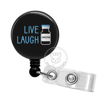 Live, Laugh, Lorazepam Funny Nursing/healthcare Badge Reel