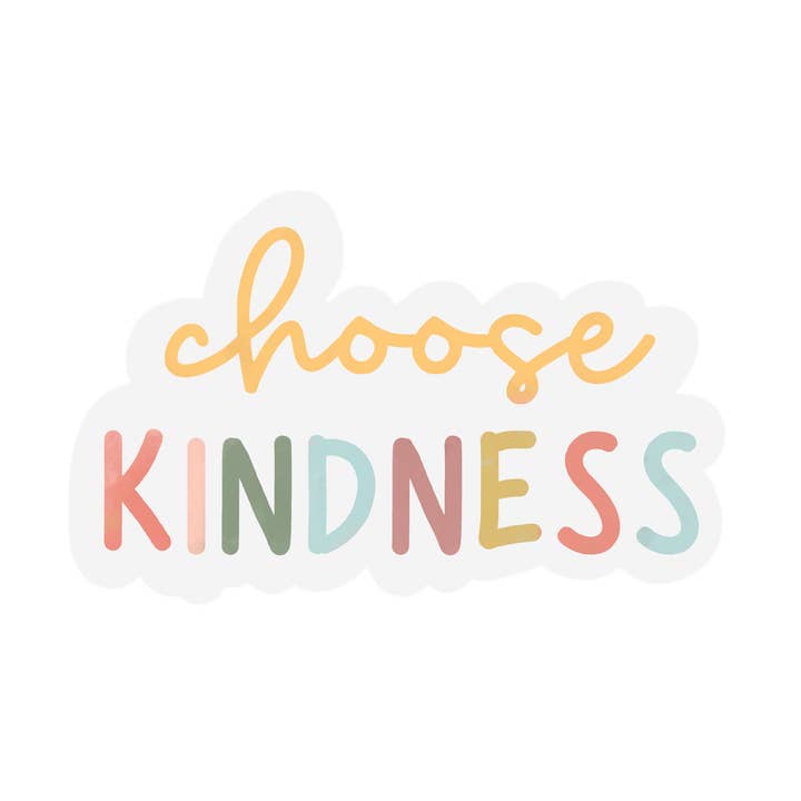 Choose Kindness Waterproof Transparent Quote Sticker for wholesale by Home Folk Studio