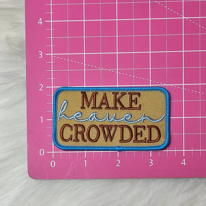 Scratch Decor - Wholesale Patch - 'Make Heaven Crowded' Tan, Brown, Blue Embroidery Iron On Patch
