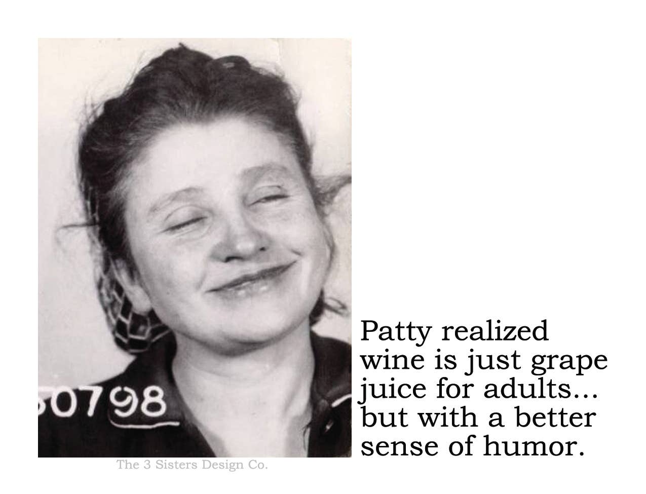 The 3 Sisters Design Co. - Wholesale Sticker - BIG HOUSE Stickers! Patty realized wine is just grape...0