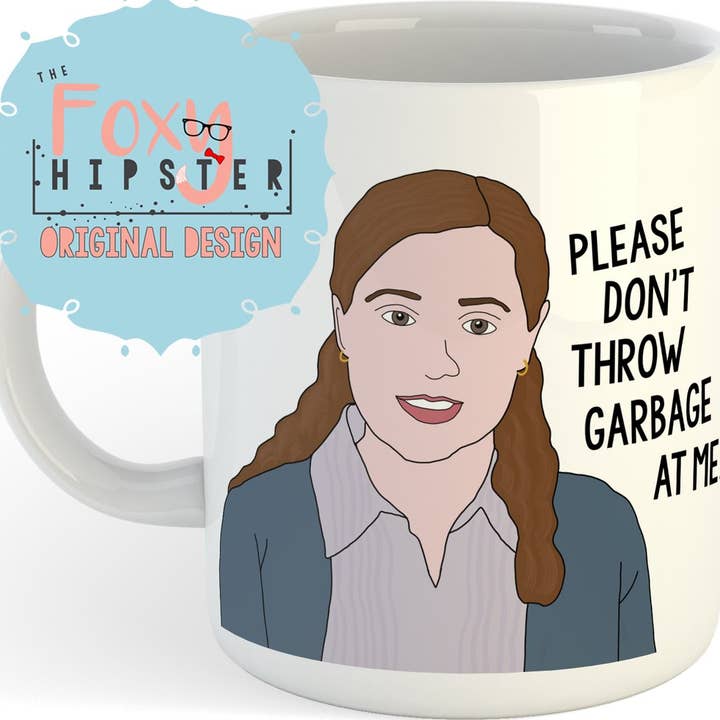 Pam Beesly Please Don't Throw Garbage At Me 11oz Coffee Mug for wholesale by The Foxy Hipster