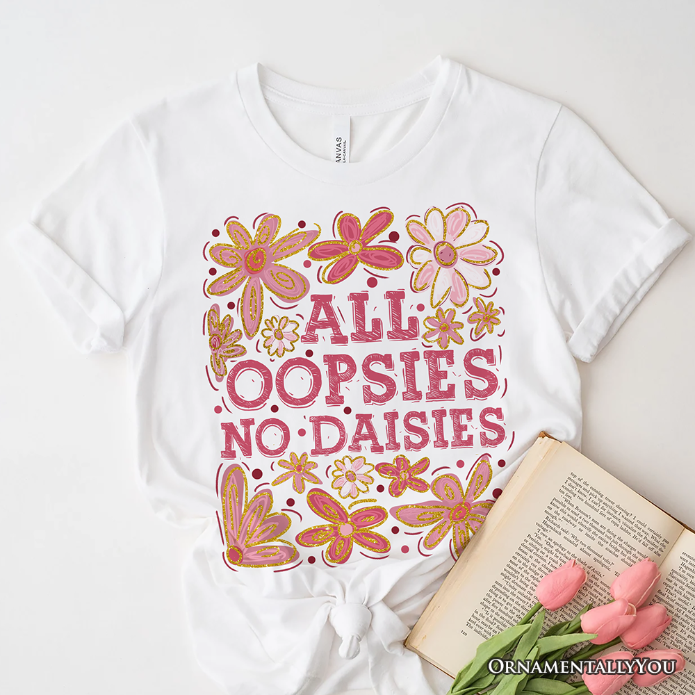 OrnamentallyYou - Wholesale Shirt - Women's - All Oopsies No Daisies Mom Floral T-Shirt, Boho Funny Quote 6