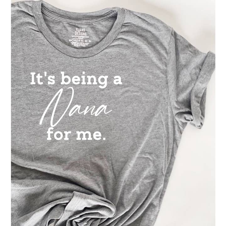 Collection Grandparent : Chemise It's being a Nana for me (plusieurs couleurs) pour la vente par KaAn's Designs