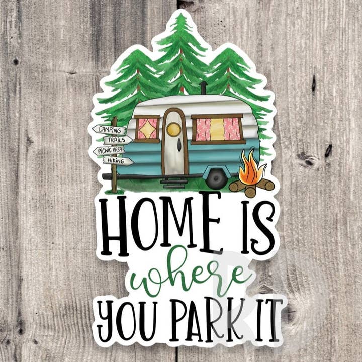 Home Is Where You Park It Adventure Camping - Vinyl Sticker for wholesale by Roseish Designs