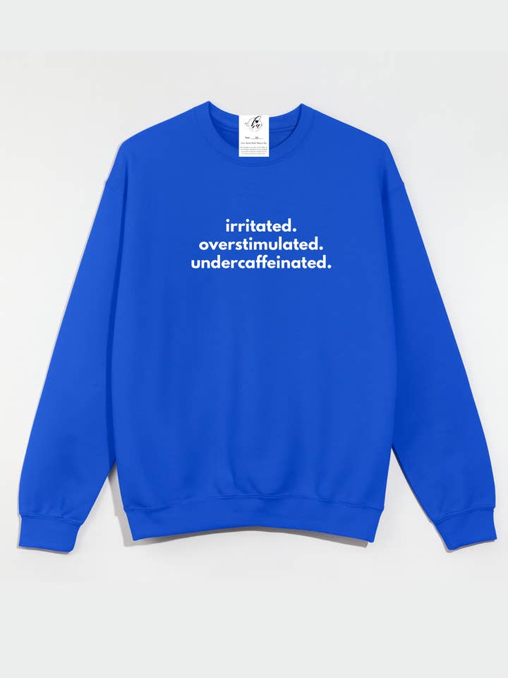 Irritated. Overstimulated. Undercaffeinated Cozy Crew Neck Sweater for wholesale by Blonde Ambition | Jewelry | Valentines Gift & Sweaters