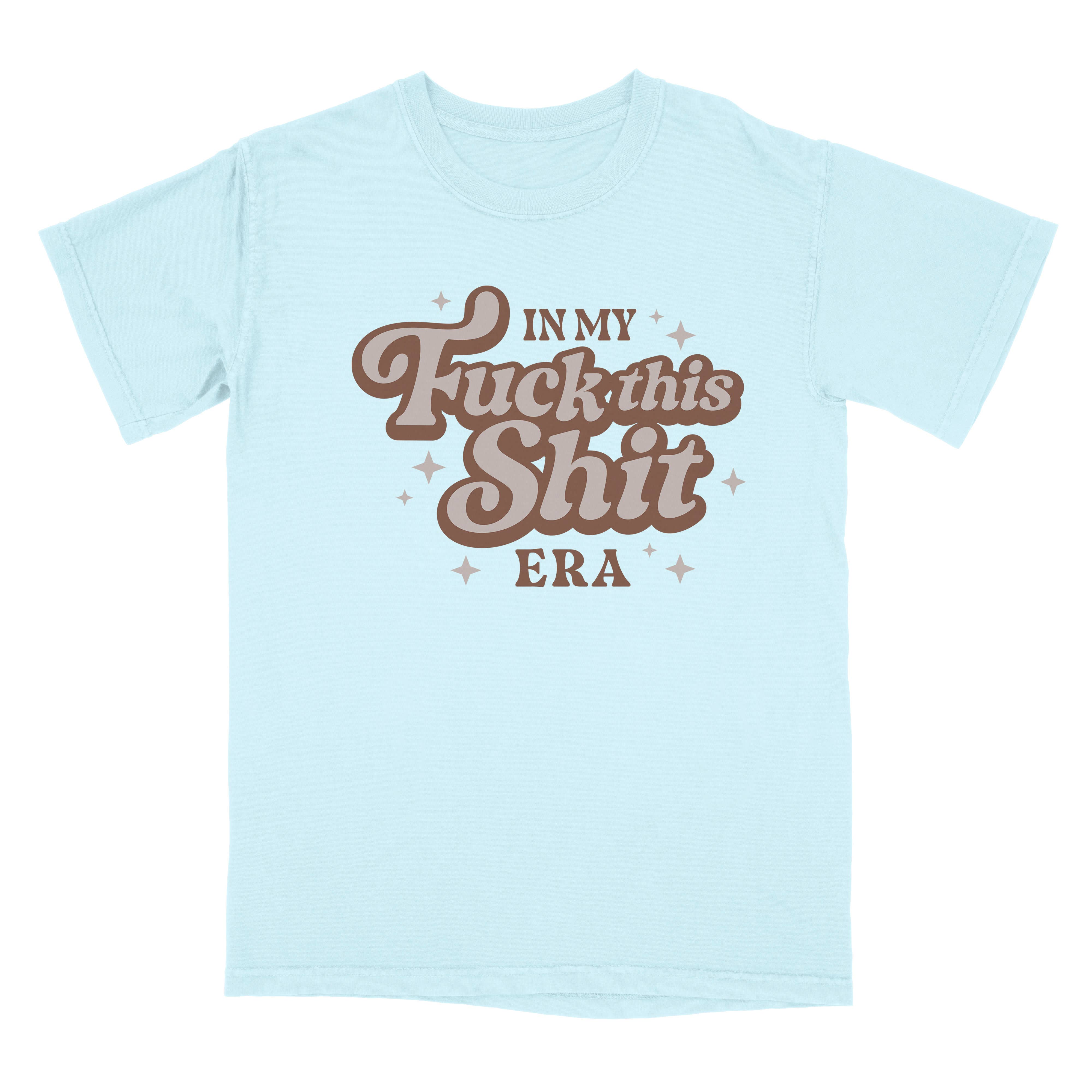 Lucky Luna Apparel - Wholesale Screen Printed T-Shirt - Women's - In My Fuck This Shit Era Comfort Colors Shirt1