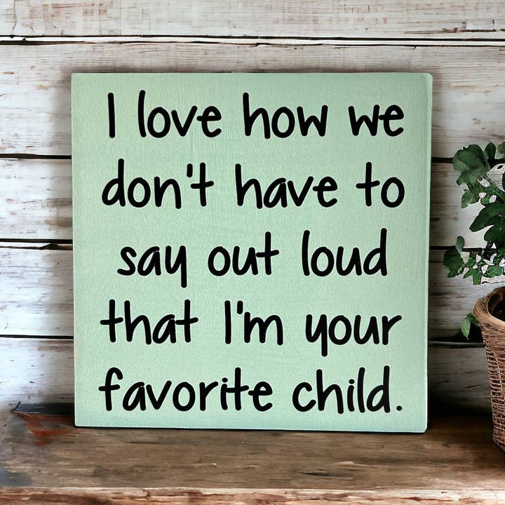 Inkwood Crafters - Wholesale Sign - Favorite Child - Funny Rustic Wood Sign Everyday Decor3