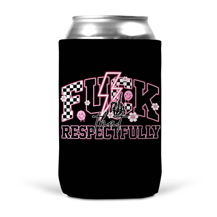 Fuck That Respectfully Koozie for wholesale by tcbco