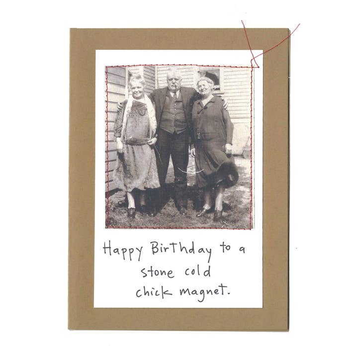 "Happy Birthday to a stone cold chick magnet." for wholesale by Visual Treats