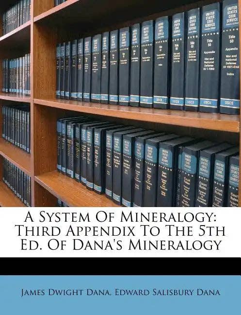 Books by splitShops - Wholesale Science & Math Book - A System of Mineralogy: Third Appendix to the 5th Ed. of Dana's Mineralogy - Paperback0