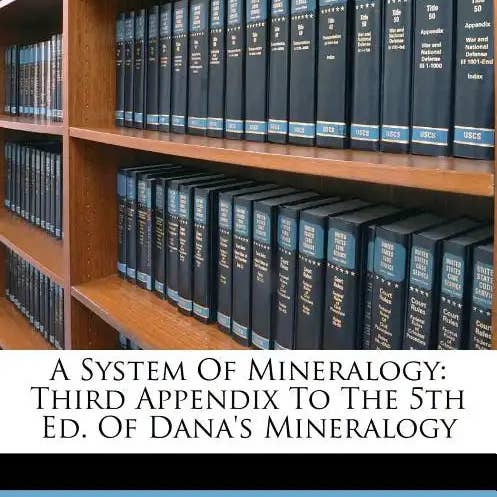 Books by splitShops - Wholesale Science & Math Book - A System of Mineralogy: Third Appendix to the 5th Ed. of Dana's Mineralogy - Paperback