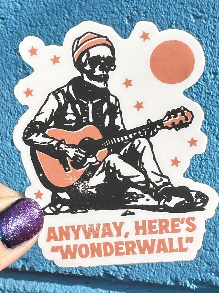 Anyway, Here's Wonderwall Sticker for wholesale by Hilarious Humanitarian