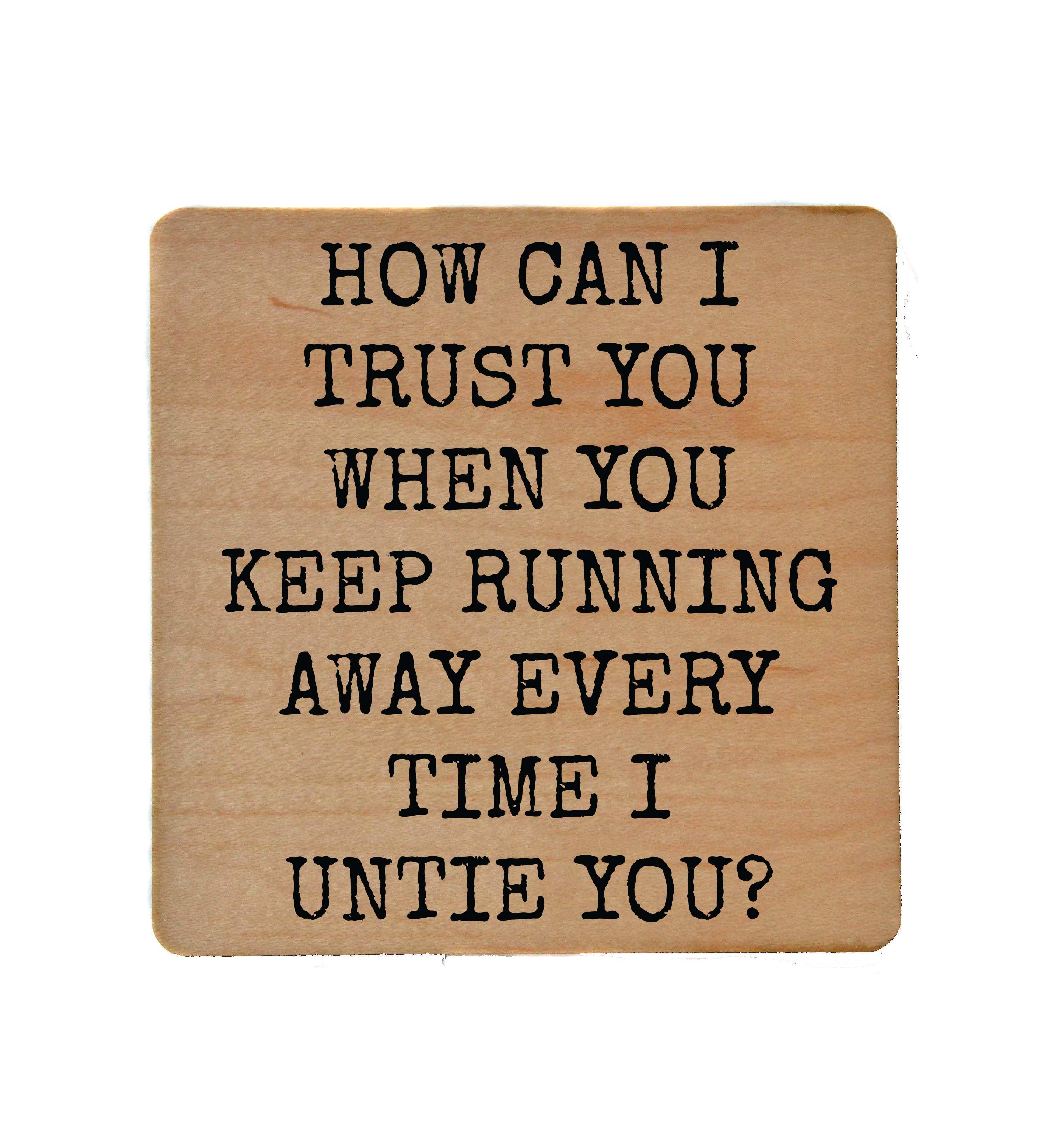 Driftless Studios - Wholesale Coasters - Coasters - Keep Running Away Funny Wood Coaster1