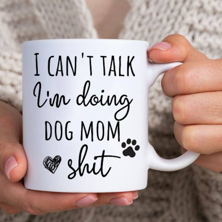 Mug Funny Dog Mom - Je ne peux pas parler maintenant je fais Dog Mom Shit pour la vente par Pet Creativo