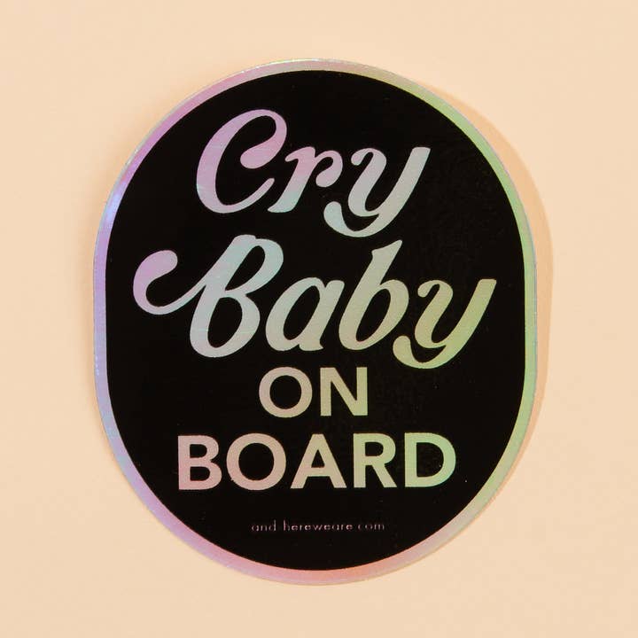 And Here We Are - Wholesale Sticker - Vinyl Holographic Sticker—Cry Baby On Board (Cheeky)0