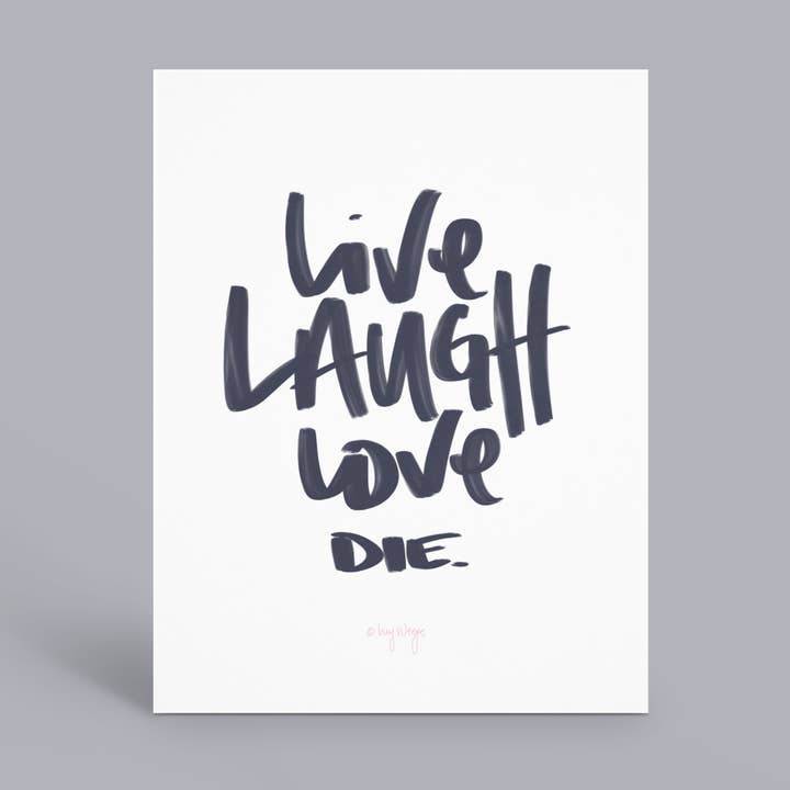 Live Laugh Love Die for wholesale by Hey Weegs