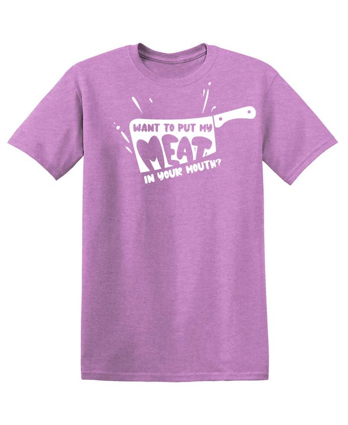 Feelin Good Tees - Wholesale Screen Printed T-Shirt - Unisex - Want To Put My Meat..22