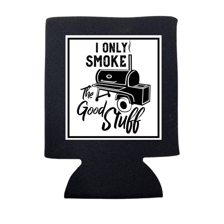 dkhandmade - Wholesale Drink Huggers & Koozies - I ONLY SMOKE THE GOOD STUFF CAN COOLER