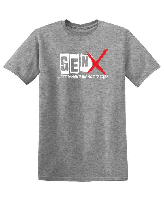 Feelin Good Tees - Wholesale Screen Printed T-Shirt - Unisex - Gen X Here To Watch The World Burn20