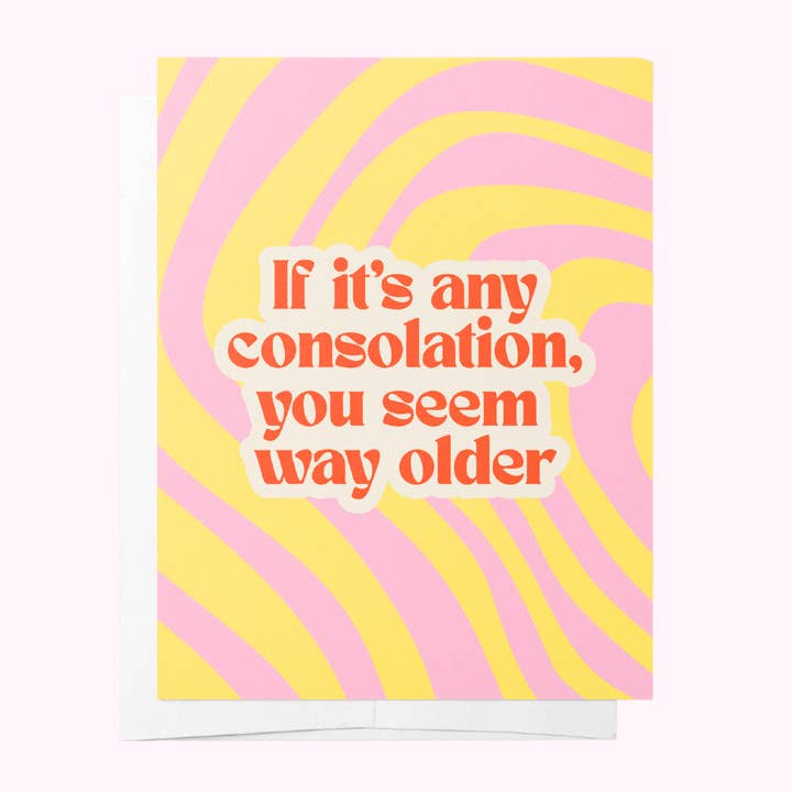 You seem way older, biglietto di auguri di compleanno giallo e rosa per la vendita all'ingrosso da parte di BAD ON PAPER