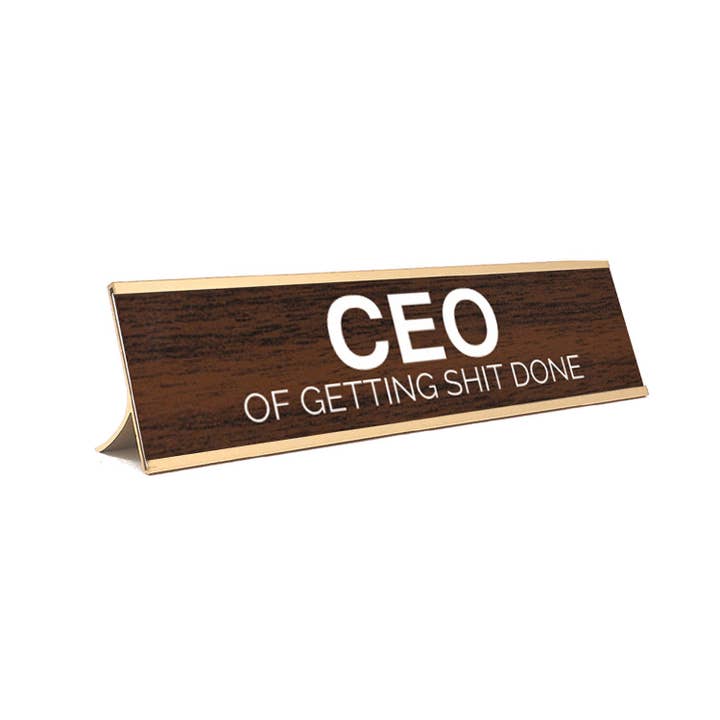 AAHS Enterprises - Wholesale Desk/Tabletop Sign - "CEO of Getting Shit Done" (Brown/Gold)
