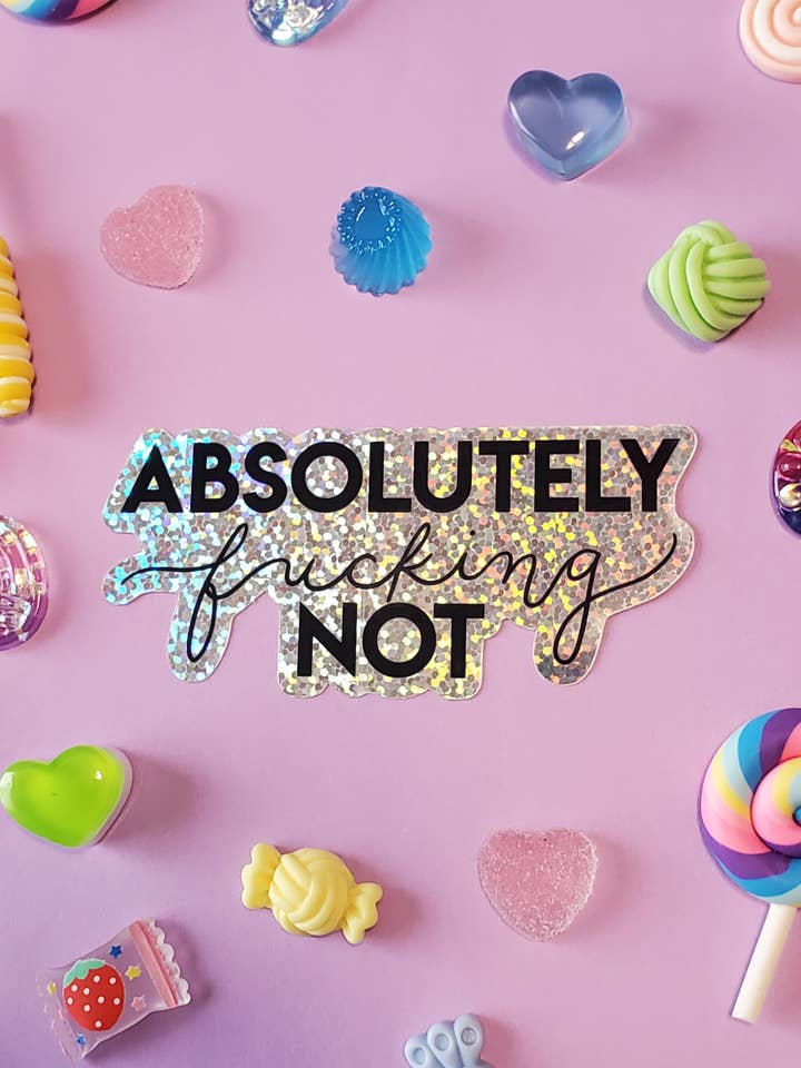 Vinyl Sticker | Absolutely Fucking Not Holo Glitter Sticker for wholesale by StrangelyArranged
