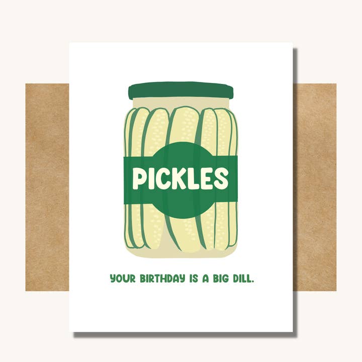 Dill Pickle Birthday Card -- Funny Birthday Card for wholesale by Kelly Scott Design Co