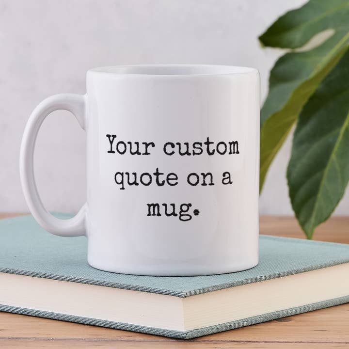 Custom Slogan Quote Mug for wholesale by Bookishly (US Duties Paid)