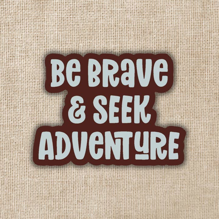 Be Brave and Seek Adventure Sticker, 3-inch for wholesale by Kingdom of Threads