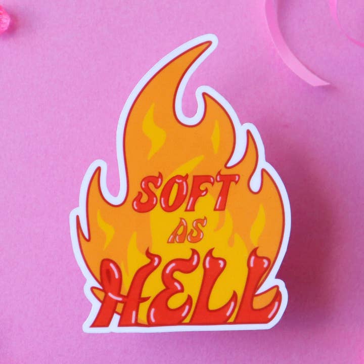 "Soft As Hell" Flame Waterproof Vinyl Sticker for wholesale by Sticker Hardly Know Her