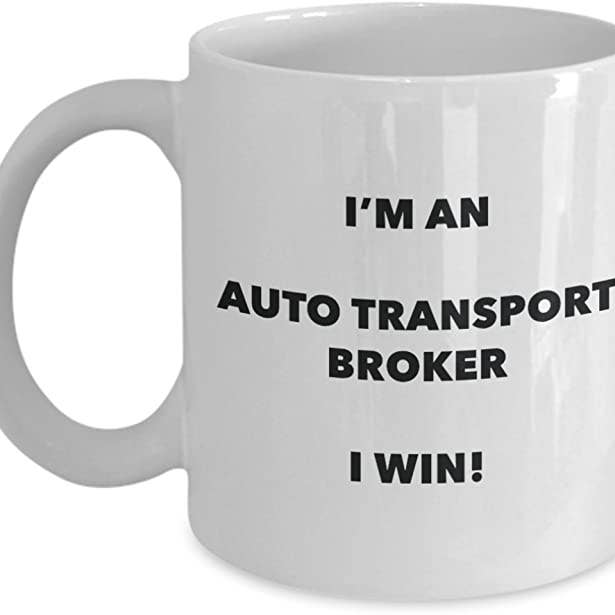 CustomHappy - Wholesale Coffee Mug - I'm an Auto Transport Broker Mug I win!