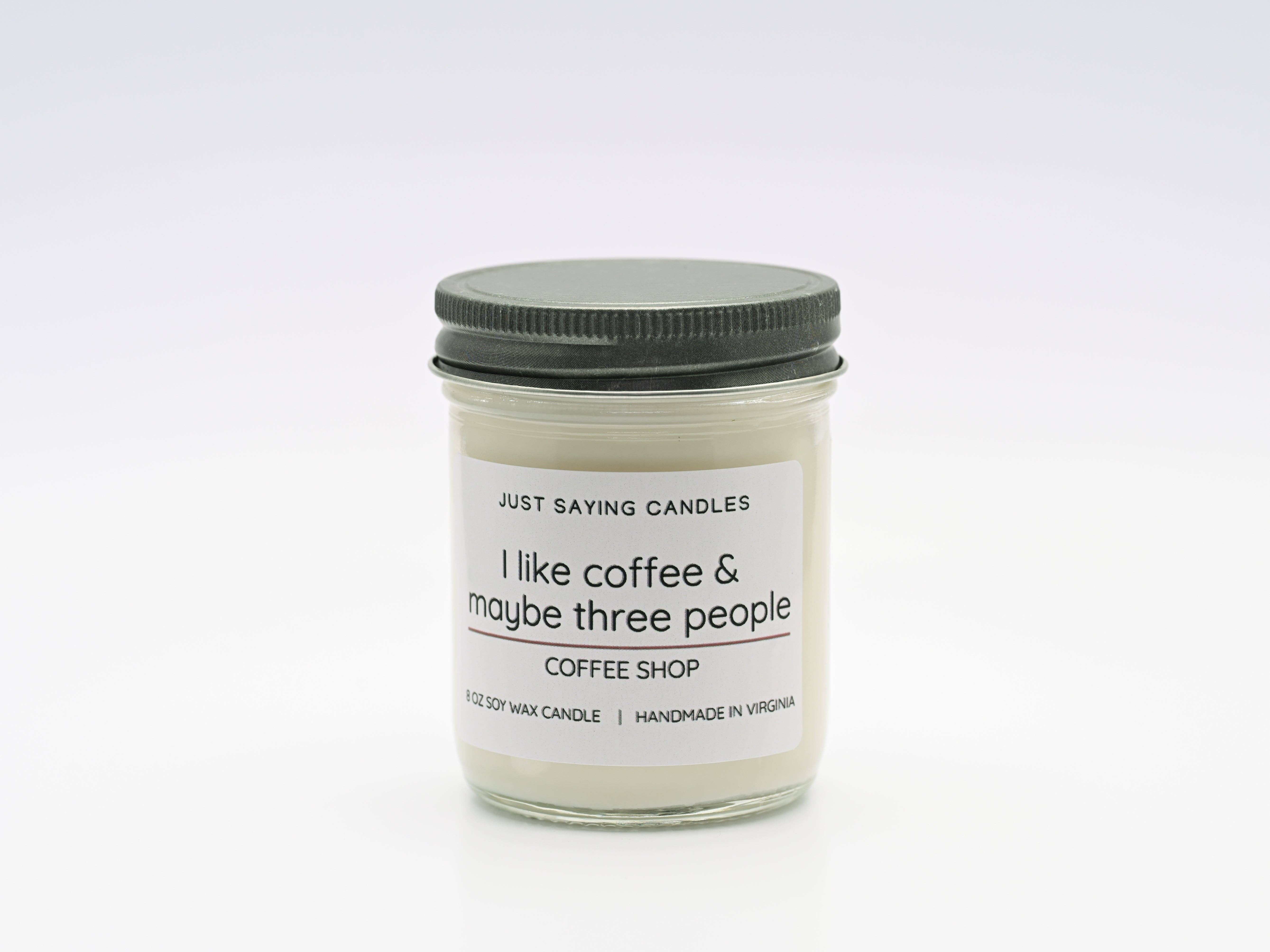 Just Saying Candles - Wholesale Jar/Filled Candle - I like coffee & maybe three people1