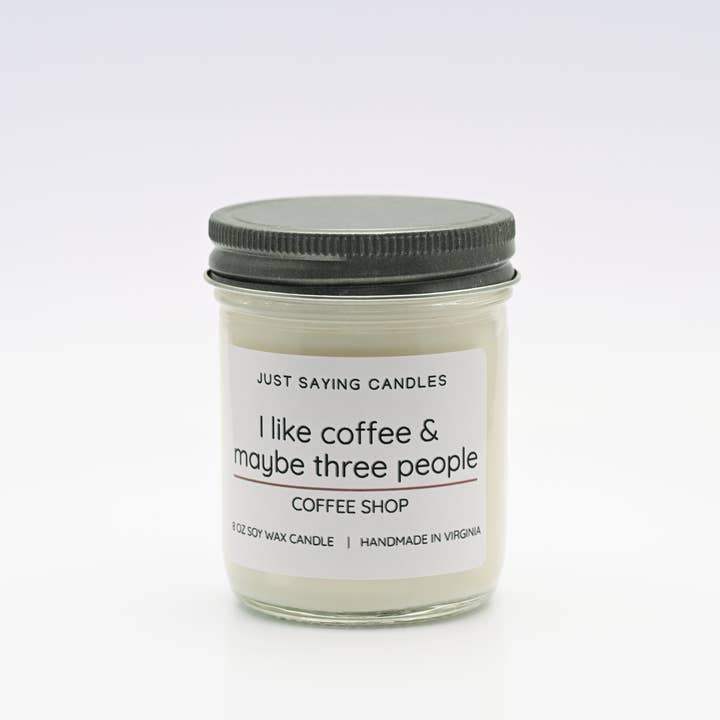 Just Saying Candles - Wholesale Jar/Filled Candle - I like coffee & maybe three people1