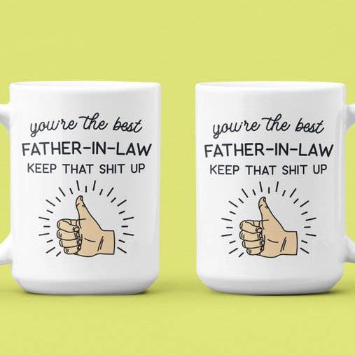 Ink Pop - Wholesale Coffee Mug - You're the Best Father in Law Keep That Shit Up