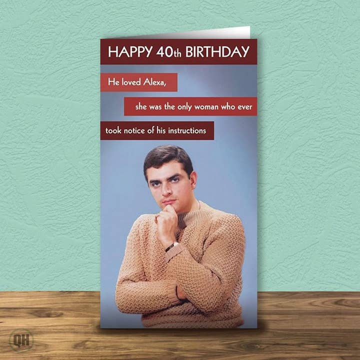 40th Birthday Card - Alexa, The Woman Who Listened for wholesale by Quitting Hollywood