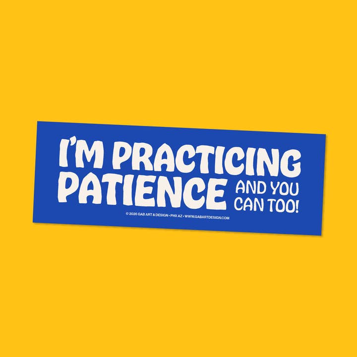 practicing patience bumper sticker / magnet for wholesale by Gab Art & Design
