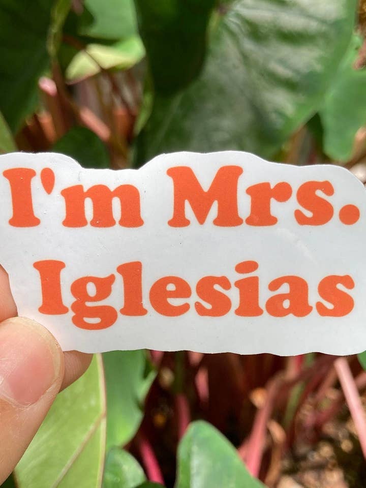 I'm Mrs. Iglesias | Bridesmaids Quote Vinyl Sticker | Funny Bridesmaid Sticker | Waterproof Sticker for Laptop | Funny Stickers Quote for wholesale by Frankie Blue