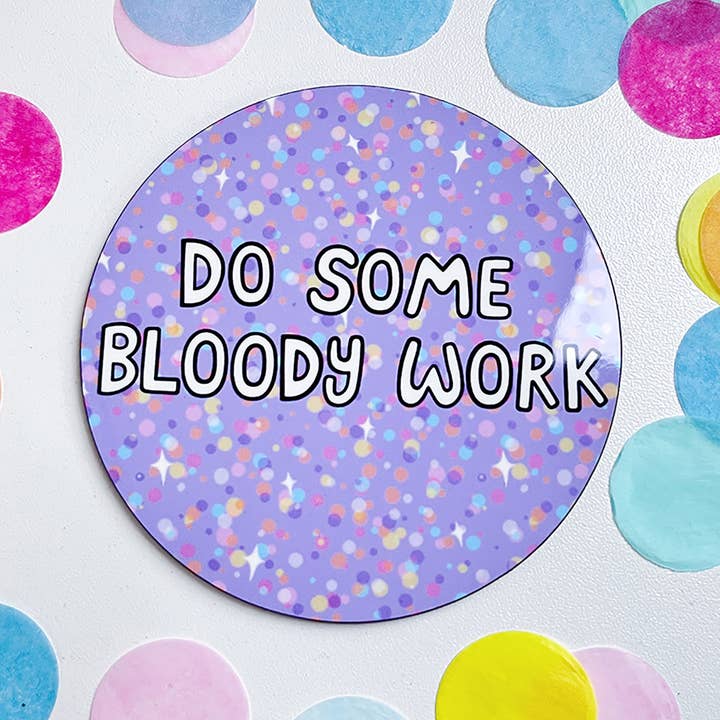 DO SOME BLOODY WORK COASTER for wholesale by Cor Blimey