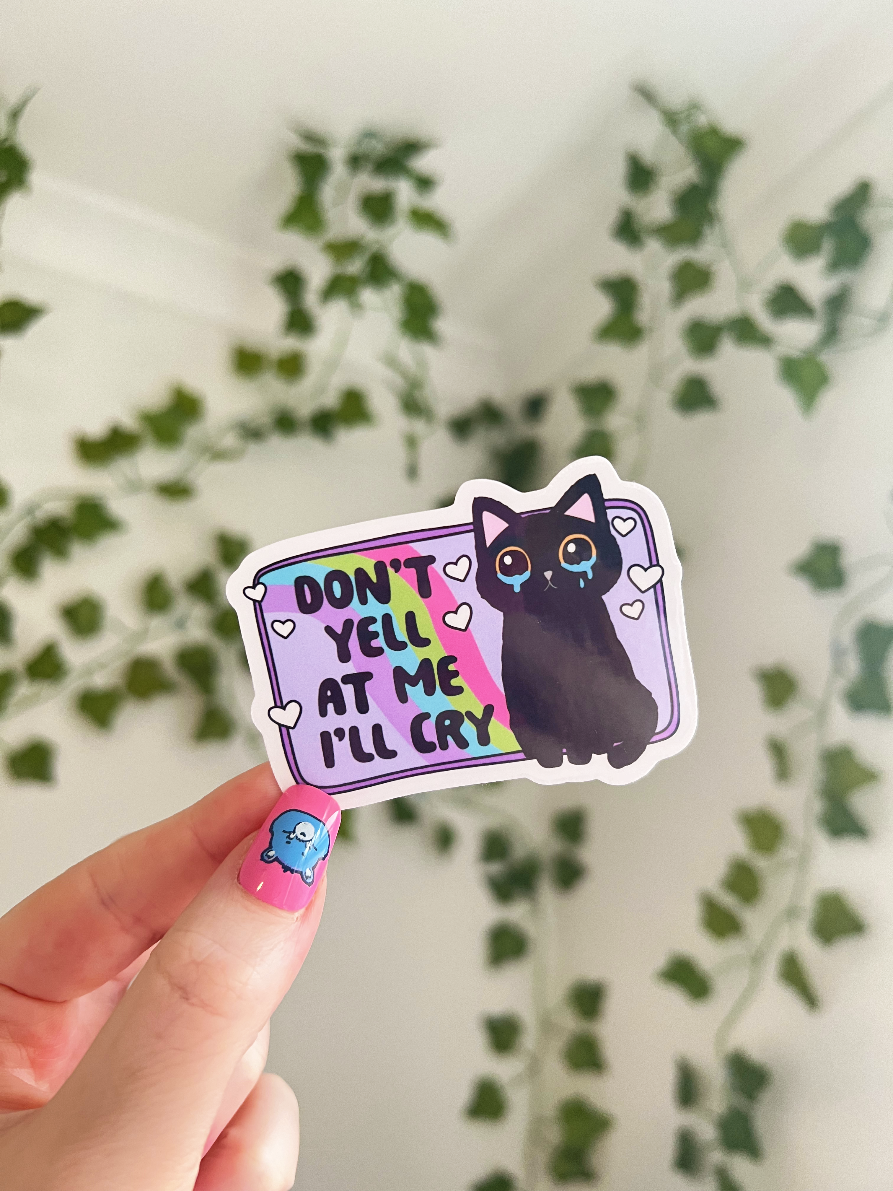 Melting Hearts Co - Wholesale Sticker - Don't Yell At Me, I'll Cry Sticker0
