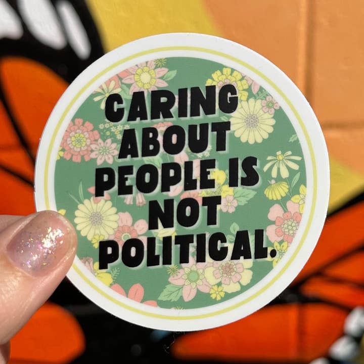 Hilarious Humanitarian - Wholesale Sticker - Caring About People Is Not Political Sticker0