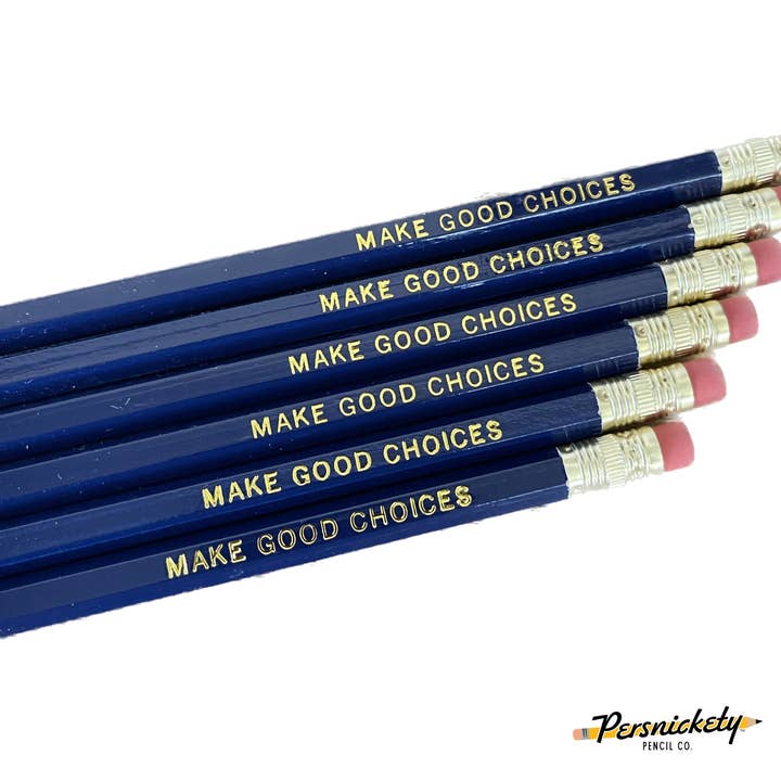 Make Good Choices | Motivational Pencils for wholesale by Persnickety Pencil Co.