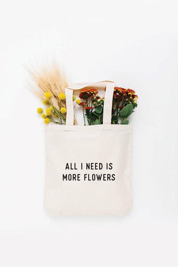 Nature Supply Co - Wholesale Tote Bag - Women's - All I Need is More Flowers Eco Friendly Canvas Tote Bag | Gift | Reusable Bag0