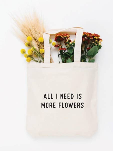 Flower Cotton Tote Bag – All I Need Is More Flowers for wholesale by Nature Supply Co