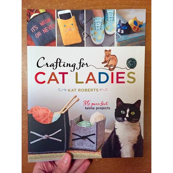 Artisanat pour les dames de chat : 35 projets félins pourronneuses pour la vente par Microcosm Publishing & Distribution